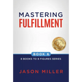 Mastering Fulfillment - Hardcover