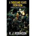 A Thousand Years From Now: Thinking Can Get You Killed - Paperback