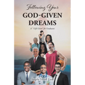 Following Your God-Given Dreams: A " Gift Given" for Graduates - Paperback