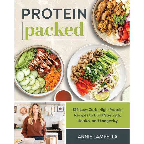 Protein Packed: 125 Low-Carb, High-Protein Recipes to Build Strength, Health, and Longevity - Paperback