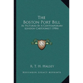 The Boston Port Bill: As Pictured By A Contemporary London Cartoonist (1904) - Paperback