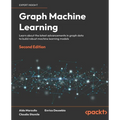 Graph Machine Learning - Second Edition: Learn about the latest advancements in graph data to build robust machine learning models - Paperback