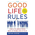 The Good Life Rules: 8 Keys to Being Your Best at Work and at Play - Hardcover