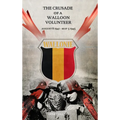The Crusade of a Walloon Volunteer: August 8, 1941 - May 5, 1945 - Hardcover