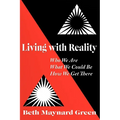 Living with Reality: Who We Are, What We Could Be, How We Get There - Paperback