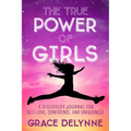 The True Power of Girls: A Discovery Journal for Self-Love, Confidence, and Uniqueness - Paperback