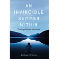 An Invincible Summer Within: Contemplation Practice - Hardcover