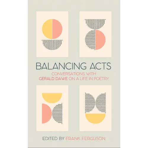 Balancing Acts: Conversations with Gerald Dawe on a Life in Poetry - Hardcover
