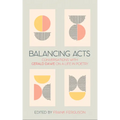 Balancing Acts: Conversations with Gerald Dawe on a Life in Poetry - Hardcover
