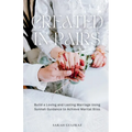 Created in Pairs: Build a Loving and Lasting Marriage Using Sunnah Guidance to Achieve Marital Bliss - Paperback