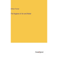 The Hygiene of Air and Water - Hardcover