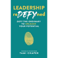 Leadership reDEFYned: DEFY the Ordinary to Unleash Your Potential - Hardcover