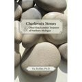 Charlevoix Stones & Other Beachcomber Treasures of Northern Michigan - Paperback