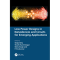 Low Power Designs in Nanodevices and Circuits for Emerging Applications - Paperback