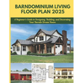 Barndominium Living Floor Plan 2025: A Beginner's Guide to Designing, Building, and Decorating Your Barndo Dream House - Paperback