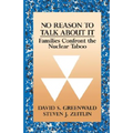 No Reason to Talk about It: Families Confront the Nuclear Taboo - Paperback