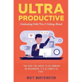 Ultra Productive: Graduating Debt-Free & Getting Ahead - Paperback