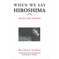 When We Say "Hiroshima": Selected Poems Volume 23 - Paperback