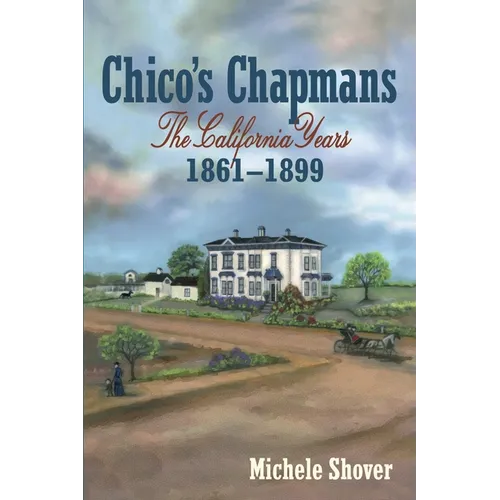 Chico's Chapmans: The California Years 1861-1899 - Paperback