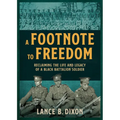 A Footnote to Freedom: Reclaiming the Life and Legacy of a Black Battalion Soldier - Paperback