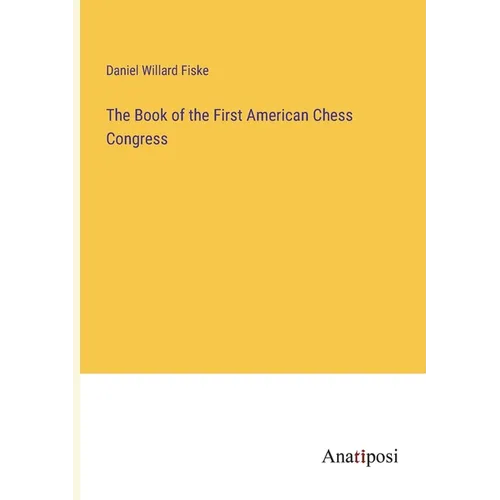 The Book of the First American Chess Congress - Paperback