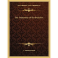 The Fraternity of the Builders - Hardcover