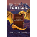 Fight For Your Fairytale: A Guided Quest to Total Transformation - Hardcover