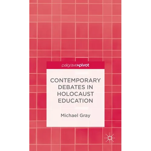 Contemporary Debates in Holocaust Education - Hardcover