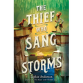 The Thief Who Sang Storms - Hardcover