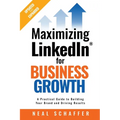 Maximizing LinkedIn for Business Growth, Updated and Expanded: A Practical Guide to Building Your Brand and Driving Results - Paperback