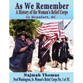 As We Remember: A History of the Woman's Relief Corps in Beaufort, SC - Paperback