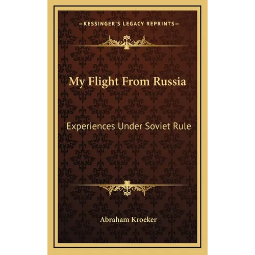 My Flight From Russia: Experiences Under Soviet Rule - Hardcover