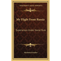 My Flight From Russia: Experiences Under Soviet Rule - Hardcover