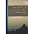 The Dance Of Siva: Fourteen Indian Essays, By Ananda Coomaraswamy - Paperback