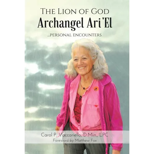 The Lion of God Archangel Ari'El: ...Personal Encounters - Hardcover