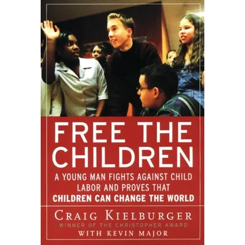 Free the Children: A Young Man Fights Against Child Labor and Proves That Children Can Change the World - Paperback