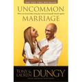 Uncommon Marriage: What We've Learned about Lasting Love and Overcoming Life's Obstacles Together - Paperback