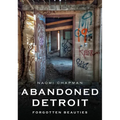 Abandoned Detroit: Resurrecting the Past - Paperback