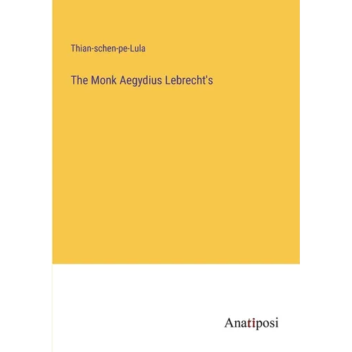 The Monk Aegydius Lebrecht's - Paperback