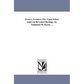Essays, Lectures, Etc. Upon Select topics in Revealed theology. by Nathaniel W. Taylor ... - Paperback