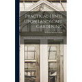 Practical Hints Upon Landscape Gardening: With Some Remarks on Domestic Architecture as Connected With Scenery - Hardcover