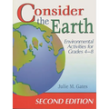 Consider the Earth: Environmental Activities for Grades 4 - 8 - Paperback