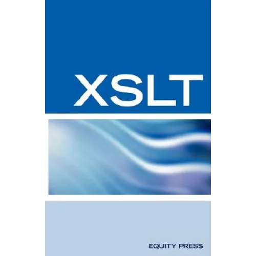 XSLT Interview Questions, Answers, and Certification: Your Guide to XSLT Interviews and Certification Review - Paperback