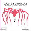 Louise Bourgeois Made Giant Spiders and Wasn't Sorry. - Hardcover