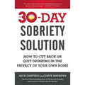 The 30-Day Sobriety Solution: How to Cut Back or Quit Drinking in the Privacy of Your Own Home - Paperback