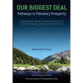 Our Biggest Deal: Pathways to Planetary Prosperity - Paperback