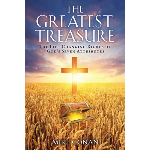 The Greatest Treasure: The Life-Changing Riches of God's Seven Attributes - Paperback