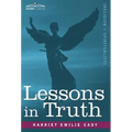 Lessons in Truth: A Course of Twelve Lessons in Practical Christianity - Hardcover