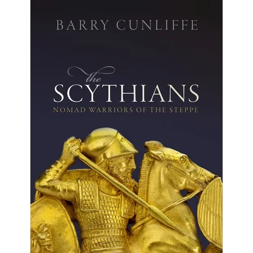 The Scythians: Nomad Warriors of the Steppe - Hardcover