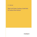 Object and Outline Teaching a Guide Book for Sunday School Workers - Paperback